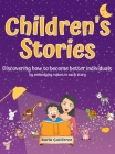 Children's Stories - Discovering how to become better individuals: by embodying values in each story By Karla Gutiérrez Cover Image