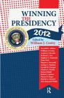 Winning the Presidency 2012 By William J. Crotty Cover Image