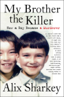 My Brother the Killer: How a Boy Became a Murderer By Alix Sharkey Cover Image