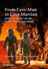 From Cave Man to Cave Martian: Living in Caves on the Earth, Moon and Mars By Manfred Dutch Von Ehrenfried Cover Image