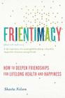 Frientimacy: How to Deepen Friendships for Lifelong Health and Happiness By Shasta Nelson Cover Image