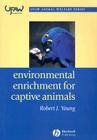 Environmental Enrichment for Captive Animals (UFAW Animal Welfare) By Robert J. Young Cover Image