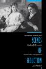 Scenes of Seduction: Prostitution, Hysteria, and Reading Difference in Nineteenth-Century France By Jann Matlock Cover Image