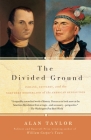 The Divided Ground: Indians, Settlers, and the Northern Borderland of the American Revolution By Alan Taylor Cover Image
