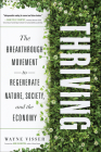 Thriving: The Breakthrough Movement to Regenerate Nature, Society, and the Economy By Wayne Visser Cover Image