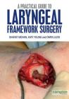 A Practical Guide to Laryngeal Framework Surgery By Sharat Mohan, Kate Young, Owen Judd Cover Image