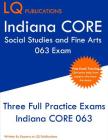 Indiana CORE Social Studies and Fine Arts 063 Exam: Indiana CORE Elementary Education Generalist - Three Practice Tests By Lq Publications Cover Image