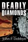 Deadly Diamonds: A Novel (Knight and Devlin Thriller #4) By John F. Dobbyn Cover Image
