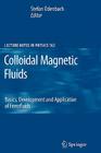 Colloidal Magnetic Fluids: Basics, Development and Application of Ferrofluids (Lecture Notes in Physics #763) By Stefan Odenbach (Editor) Cover Image