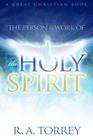 The Person and Work of The Holy Spirit By Ra Torrey, Reuben Archer Torrey, Michael Rotolo (Editor) Cover Image