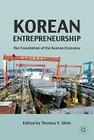 Korean Entrepreneurship: The Foundation of the Korean Economy By T. Shim (Editor) Cover Image