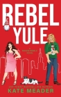 Rebel Yule (A Rookie Rebels Holiday Novella) By Kate Meader Cover Image