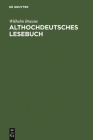 Althochdeutsches Lesebuch: Zusammengestellt Und Mit Wörterbuch Versehen By Wilhelm Braune Cover Image