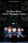 The Harry Potter LEGO Minifigure Catalog: 1st Edition By Christoph Bartneck Cover Image