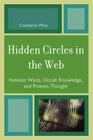 Hidden Circles in the Web: Feminist Wicca, Occult Knowledge, and Process Thought (Pagan Studies #4) By Constance Wise Cover Image