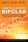 How to Live with Bipolar: Bipolar Basics - Coping with Bipolar - Depression - Mania - Psychosis - Anxiety - Relationships By Sally Alter Cover Image