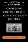 Consuming Culture in the Long Nineteenth Century: Narratives of Consumption, 1700D1900 Cover Image
