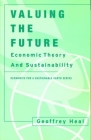 Valuing the Future: Economic Theory and Sustainability (Economics for a Sustainable Earth) Cover Image
