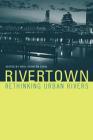 Rivertown: Rethinking Urban Rivers (Urban and Industrial Environments) By Paul Stanton Kibel (Editor) Cover Image