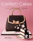 The Confetti Cakes Cookbook: Spectacular Cookies, Cakes, and Cupcakes from New York City's Famed Bakery By Elisa Strauss, Christie Matheson Cover Image