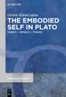 The Embodied Self in Plato: Phaedo - Republic - Timaeus (Trends in Classics - Supplementary Volumes #120) Cover Image