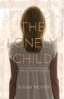 The Lonely Child: The Journey of Search to Find My Biological Family By Moyer Susan Cover Image