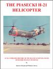 The Piasecki H-21 Helicopter: An Illustrated History of the H-21 Helicopter and Its Designer, Frank N. Piasecki By Robert J. Brandt, William J. Davies Cover Image