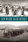 New Mexico Death Rituals: A History Cover Image