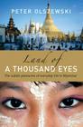 Land of a Thousand Eyes: The Subtle Pleasures of Everyday Life in Myanmar By Peter Olszewski Cover Image