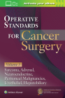 Operative Standards for Cancer Surgery: Volume 3: Sarcoma, Adrenal, Neuroendocrine, Peritoneal Malignancies, Urothelial, Hepatobiliary By AMERICAN COLLEGE OF SURGEONS CANCER RESEARCH PROGRAM Cover Image
