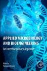 Applied Microbiology and Bioengineering: An Interdisciplinary Approach By Pratyoosh Shukla (Editor) Cover Image