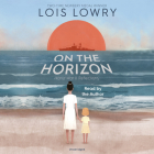 On the Horizon By Lois Lowry, Lois Lowry (Read by) Cover Image