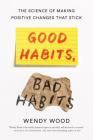Good Habits, Bad Habits: The Science of Making Positive Changes That Stick Cover Image