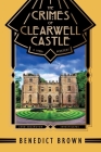 The Crimes of Clearwell Castle: A 1920s Mystery By Benedict Brown Cover Image