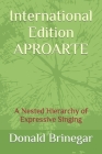 International Edition APROARTE: A Nested Hierarchy of Expressive Singing By Donald Brinegar Cover Image