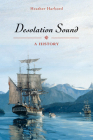 Desolation Sound: A History By Heather Harbord Cover Image