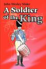 A Soldier of the King By John Wesley Slider Cover Image