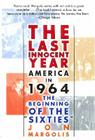 The Last Innocent Year: America in 1964--The Beginning of the 