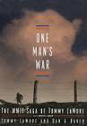 One Man's War: The WWII Saga of Tommy LaMore By Tommy LaMore, Dan Baker, Patrick Girard Lawlor (Read by) Cover Image