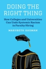Doing the Right Thing: How Colleges and Universities Can Undo Systemic Racism in Faculty Hiring By Marybeth Gasman Cover Image