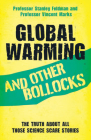 Global Warming and Other Bollocks: The Truth About All Those Science Scare Stories Cover Image
