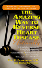The Amazing Way to Reverse Heart Disease Naturally: Beyond the Hypertension Hype: Why Drugs Are Not the Answer By Eric R. Braverman, Dasha Braverman (With) Cover Image