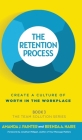 The Retention Process: Create a Culture of Worth in the Workplace By Amanda J. Painter, Brenda a. Haire, Jonathan Milligan (Foreword by) Cover Image