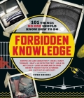 Forbidden Knowledge: 101 Things No One Should Know How to Do By Owen Brooks Cover Image