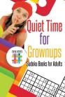 Quiet Time for Grownups Sudoku Books for Adults By Senor Sudoku Cover Image