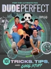 Dude Perfect 101 Tricks, Tips, and Cool Stuff Cover Image
