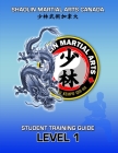 SHAOLIN Martial Arts Canada- Student Training Guide LEVEL 1 By Tim Wakefield Shi Yan Feng Cover Image