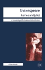 Shakespeare: Romeo and Juliet (Readers' Guides to Essential Criticism #58) By Gillian Woods Cover Image