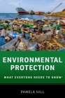 Environmental Protection: What Everyone Needs to Know(r) Cover Image