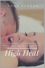 High Heat: Naughty Brutal Aroused Scorching Hottest Explicit Romantic Stories By Lana Kendra Cover Image